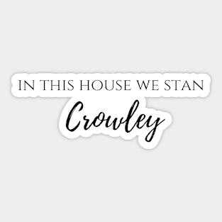 this house we stan Crowley supernatural Sticker